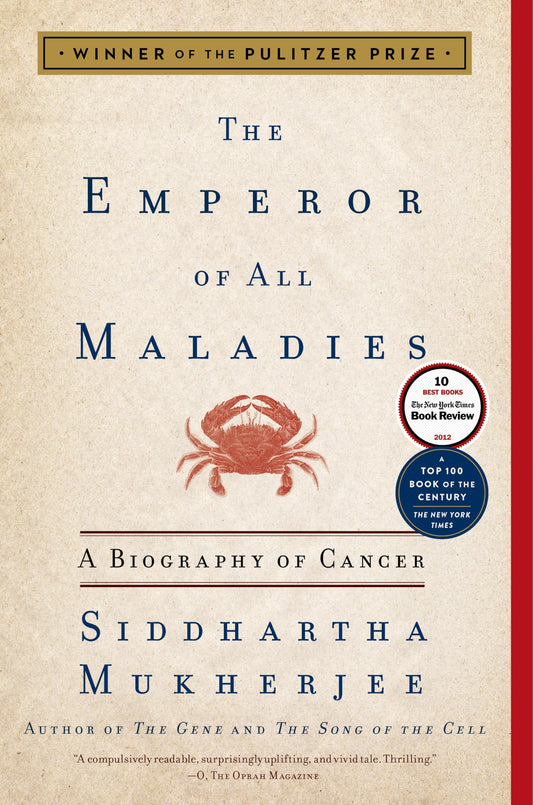The Emperor of All Maladies: A Biography of Cancer by Siddhartha Mukherjee