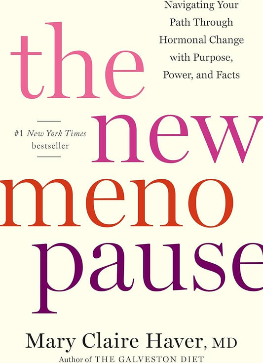 The New Menopause: Navigating Your Path Through Hormonal Change with Purpose, Power, and Facts