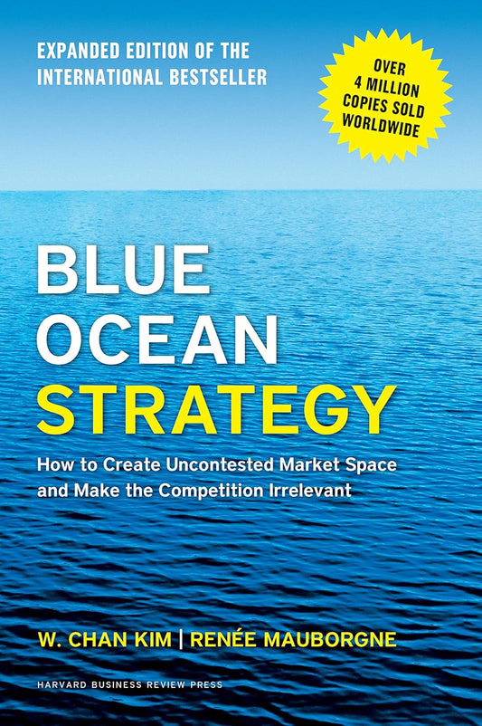 Blue Ocean Strategy, Expanded Edition | W. Chan Kim & Renée Mauborgne